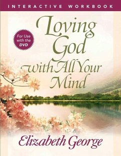 Loving God with All Your Mind Interactive Workbook - George, Elizabeth
