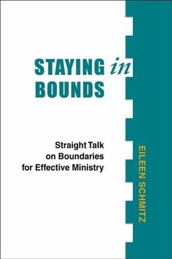 Staying in Bounds: Straight Talk on Boundaries for Effective Ministry - Schmitz, Eileen