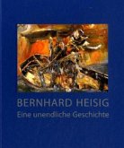 Bernhard Heisig. Eine unendliche Geschichte