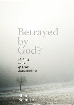 Betrayed by God? - Schutte, Shana