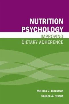 Nutrition Psychology: Improving Dietary Adherence: Improving Dietary Adherence - Blackman, Melinda; Kvaska, Colleen