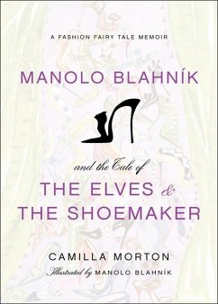 Manolo Blahnik and the Tale of the Elves and the Shoemaker - Morton, Camilla