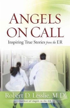 Angels on Call: Inspiring True Stories from the ER - Lesslie, Robert D.