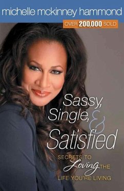 Sassy, Single, and Satisfied: Secrets to Loving the Life You're Living - Hammond, Michelle Mckinney