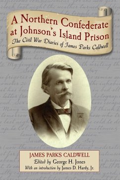 A Northern Confederate at Johnson's Island Prison - Caldwell, James Parks