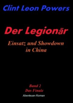 Der Legionär - Einsatz und Showdown in China - Powers, Clint Leon