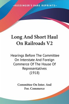 Long And Short Haul On Railroads V2 - Committee On Inter. And For. Commerce