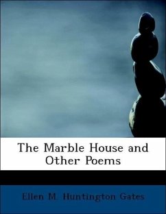 The Marble House and Other Poems - Huntington Gates, Ellen M.
