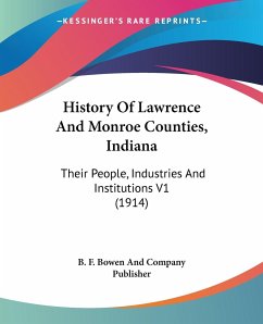 History Of Lawrence And Monroe Counties, Indiana - B. F. Bowen And Company Publisher