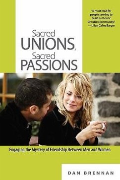 Sacred Unions, Sacred Passions: Engaging the Mystery of Friendship Between Men and Women - Brennan, Dan J.