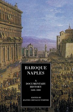 Baroque Naples: A Documentary History: C.1600-1800 - Porter, Jeanne Chenault