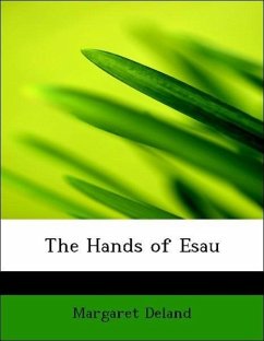 The Hands of Esau - Deland, Margaret