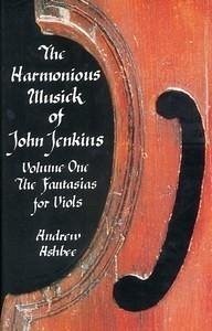 The Harmonious Musick of John Jenkins I - Ashbee, Andrew