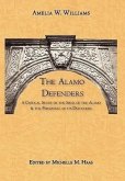 The Alamo Defenders: A Critical Study of the Siege of the Alamo and the Personnel of its Defenders