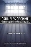 Crucibles of Crime: The Shocking Story of the American Jail