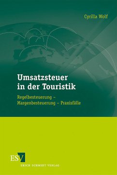 Umsatzsteuer in der Touristik: Regelbesteuerung – Margenbesteuerung – Praxisfälle - Wolf, Cyrilla