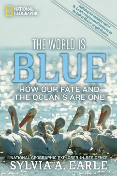 The World Is Blue: How Our Fate and the Ocean's Are One - Earle, Sylvia A.