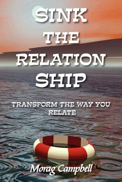 Sink the Relation Ship - Transform the Way You Relate - Campbell, Morag