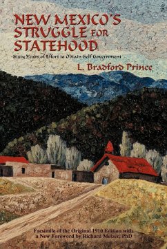 New Mexico's Struggle for Statehood - Prince, L. Bradford; Prince, Lebaron Bradford