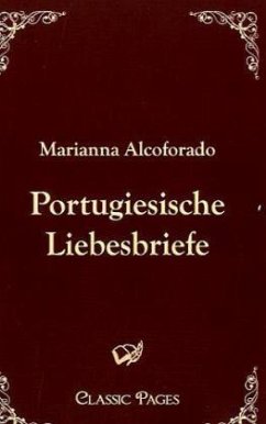 Portugiesische Liebesbriefe - Alcoforado, Marianna