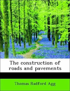 The construction of roads and pavements - Agg, Thomas Radford
