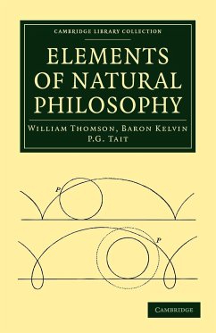 Elements of Natural Philosophy - Thomson, Baron Kelvin William; Tait, P. G.; Thomson, William Baron