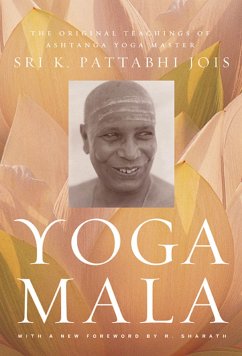 Yoga Mala: The Original Teachings of Ashtanga Yoga Master Sri K. Pattabhi Jois - Jois, K. Pattabhi