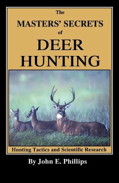 The Masters' Secrets of Deer Hunting - Phillips, John E.