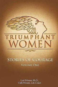 Triumphant Women: Stories of Courage, Volume 1 - Wieters, Lori; Wieters, Calli