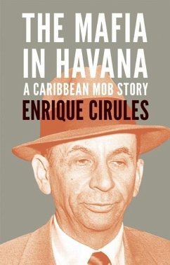 The Mafia in Havana: A Caribbean Mob Story - Cirules, Enrique