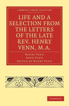 Life and a Selection from the Letters of the Late REV. Henry Venn, M.A. - Venn, Henry; Venn, John; Henry, Venn