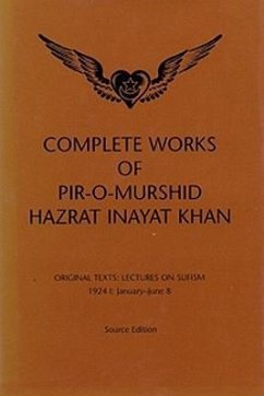 Complete Works of Pir-O-Murshid Hazrat Inayat Khan, Source Edition - Khan, Pir-O-Murshid Inayat