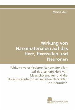 Wirkung von Nanomaterialien auf das Herz, Herzzellen und Neuronen - Maier, Melanie