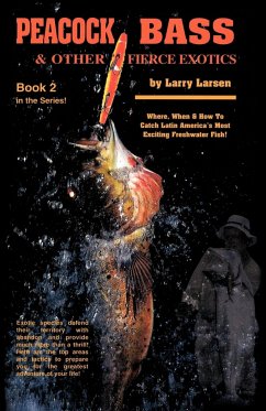 Peacock Bass & Other Fierce Exotics - Larsen, Larry