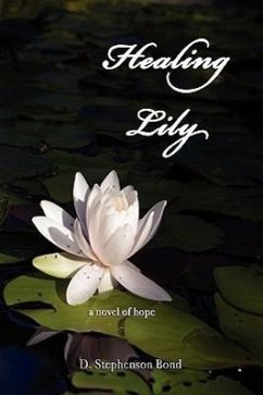 Healing Lily: A Novel of Hope - Bond, D. Stephenson