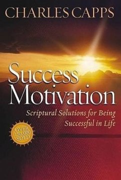 Success Motivation: Scriptural Solutions for Being Successful in Life - Capps, Charles
