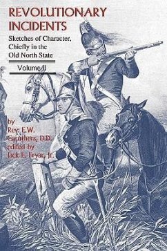 Revolutionary Incidents: Sketches of Character, Chiefly in the Old North State, Volume II - Caruthers, Eli W.