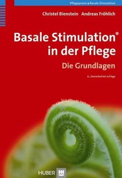Basale Stimulation® in der Pflege - Die Grundlagen - Basale Stimulation® in der Pflege: Die Grundlagen Bienstein, Christel and Fröhlich, Andreas