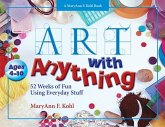 Art with Anything: 52 Weeks of Fun with Everyday Stuff