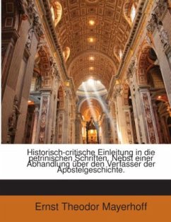 Historisch-critische Einleitung in die petrinischen Schriften. Nebst einer Abhandlung über den Verfasser der Apostelgesc - Mayerhoff, Ernst Theodor