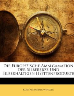Cover Die Europäische Amalgamazion Der Silbererze Und Silberhaltigen Hüttenprodukte