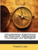 Urkundenlehre: Katechismus Der Diplomatik, Paläographie, Chronologie Und Sphragistik
