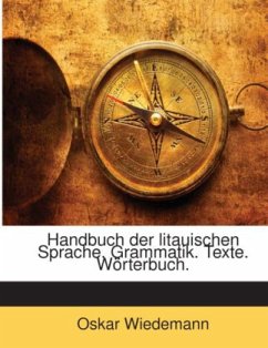 Handbuch der litauischen Sprache. Grammatik. Texte. Wörterbuch. - Wiedemann, Oskar