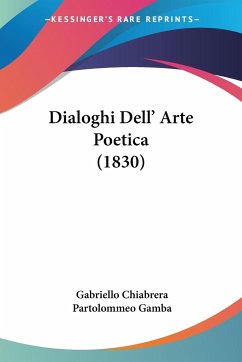 Dialoghi Dell' Arte Poetica (1830) - Chiabrera, Gabriello; Gamba, Partolommeo