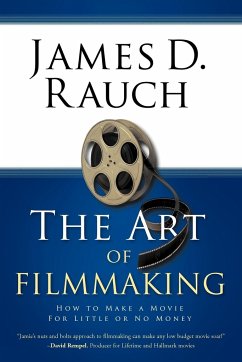 The Art of Filmmaking - James D. Rauch; James D. Rauch, D. Rauch