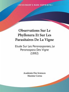 Observations Sur Le Phylloxera Et Sur Les Parasitaires De La Vigne - Academie Des Sciences; Cornu, Maxime