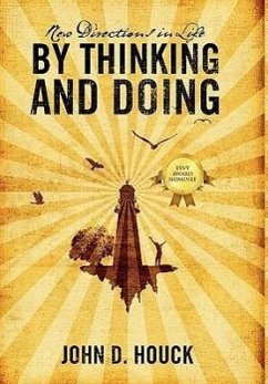 New Directions in Life by Thinking and Doing - Houck, John D.