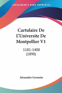 Cartulaire De L'Universite De Montpellier V1 - Germain, Alexandre