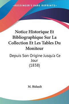 Notice Historique Et Bibliographique Sur La Collection Et Les Tables Du Moniteur