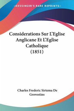 Considerations Sur L'Eglise Anglicane Et L'Eglise Catholique (1851) - De Grovestins, Charles Frederic Sirtema